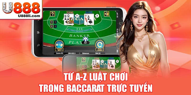 tu-a-z-luat-choi-trong-baccarat-truc-tuyen